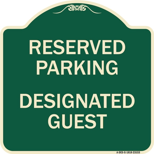 Reserved Parking Designated Guest Heavy-Gauge Aluminum Architectural Sign, 18" x 18", G-1818-23153